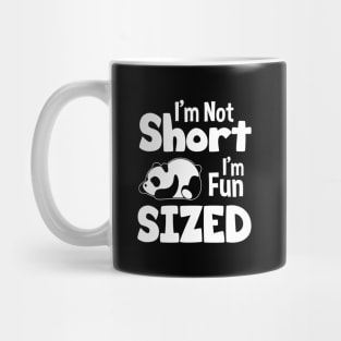 I'm Not Short I'm Fun Sized - Funny Panda Quote Mug